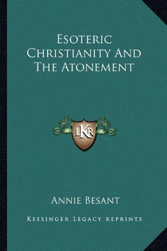 Image of Esoteric Christianity And The Atonement by Annie Besant (2010-09-10)