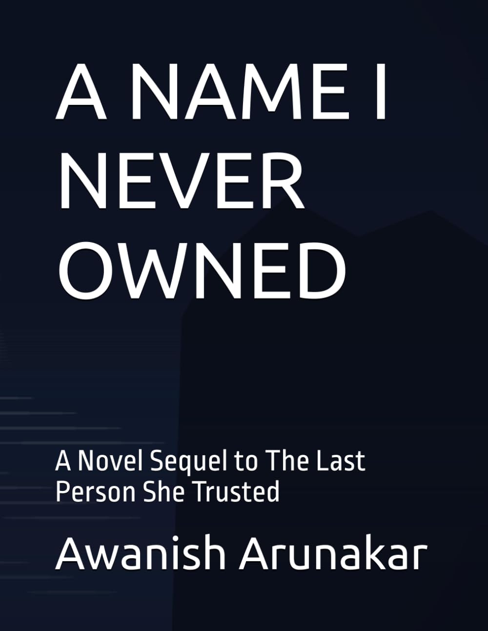 A NAME I NEVER OWNED: A Novel Sequel to The Last Person She Trusted