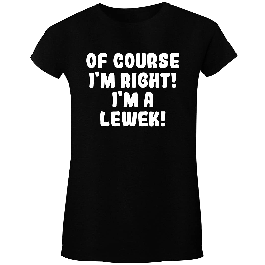 Of Course I'm Right! I'm A Lewek! - Women's Crewneck Short Sleeve T-Shirt