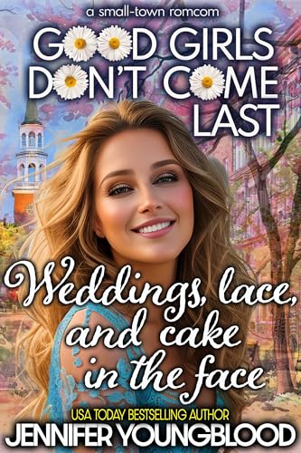 Weddings, Lace, and Cake in the Face (Good Girls Don't Come Last)