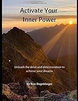 Activate Your Inner Power : Unleash the Drive and Determination to Achieve Your Dreams 1692563203 Book Cover