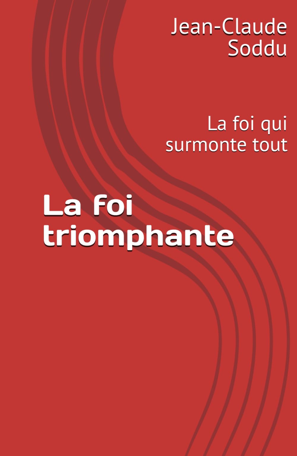 La foi triomphante: La foi qui surmonte tout