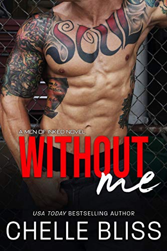 Without Me Men Of Inked Book 5 Kindle Edition By Bliss Chelle Romance Kindle Ebooks Amazon Com
