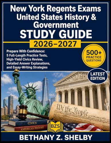 New York Regents Exams United States History & Government Study Guide 2026–2027: Prepare With Confidence: 5 Full-Length Practice Tests, High-Yield ... Explanations, and Essay-Writing Strategies cover