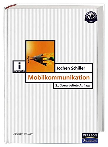 Mobilkommunikation .: 2., überarbeitete Auflage (Pearson Studium - IT) Mobilkommunikation .: 2., überarbeitete Auflage (Pearson Studium - IT)