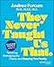 They Never Taught Us That: Educator Andrea's Guide to Teaching, Managing the Chaos, and Keeping Your Sanity