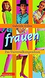 Frauen: Das Universalkompendium - Gabriele Gillen