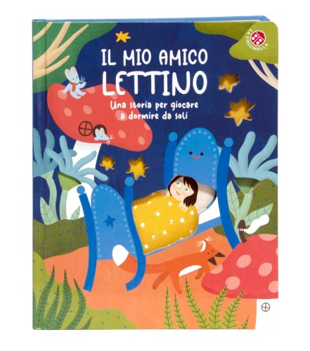 Il mio amico lettino. Una storia per giocare a dormire da soli. Ediz. a color