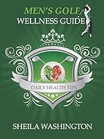 Men's Golf Wellness Guide and Daily Health Tips 0692322558 Book Cover