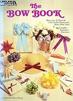The Bow Book (More Than 20 Bows for Gifts-Crafts-Florals and Many Other Uses) By Leisure Arts Leaflet 1034 Craft 1985 B00CRH375E Book Cover