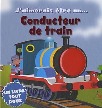 Board book J'AIMERAIS ETRE UN CONDUCTEUR DE TRAIN (J'aimerais être) [French] Book