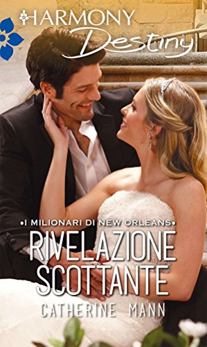 Catherine Mann - I milionari di New Orleans Vol. 1 Rivelazione scottante (2017)