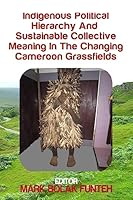 Indigenous Political Hierarchy and Sustainable Collective Meaning in the Changin 1514708027 Book Cover