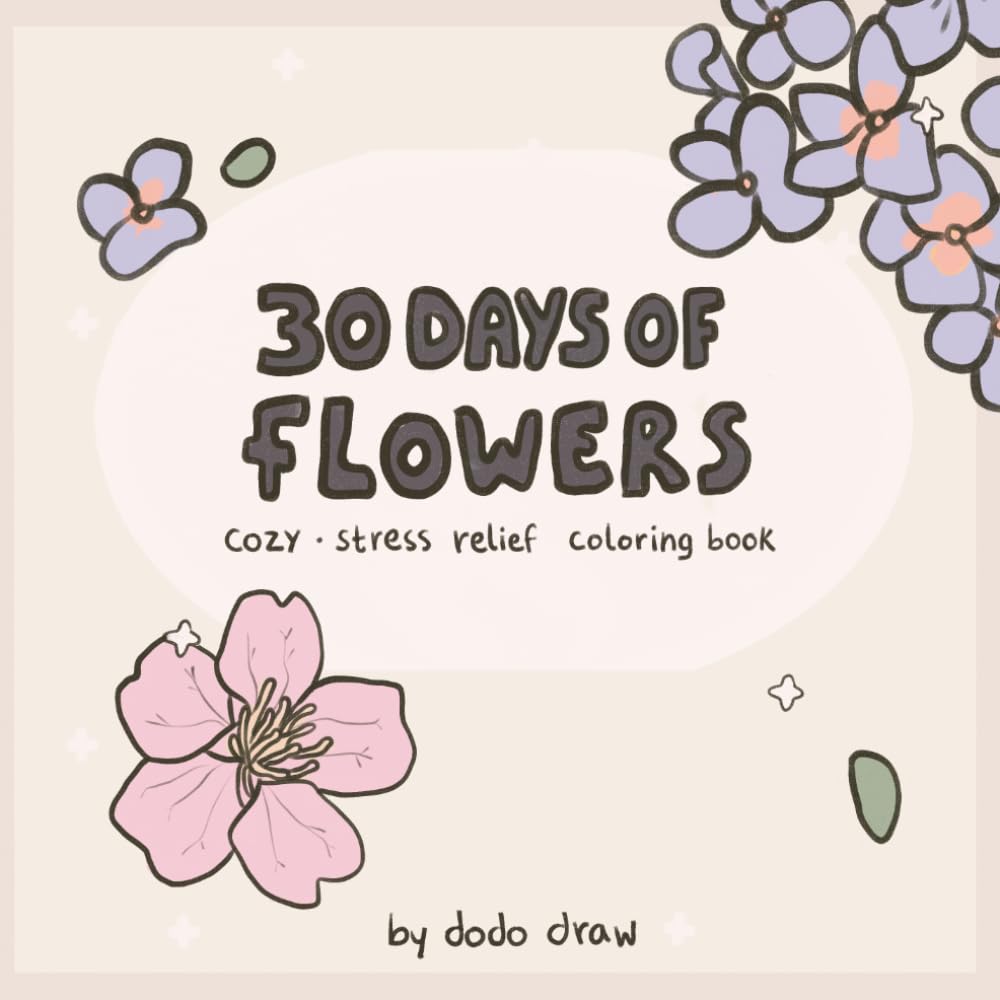 30 Days of Flowers: Cozy Stress‑Relief Coloring Pages for Kids and Adults