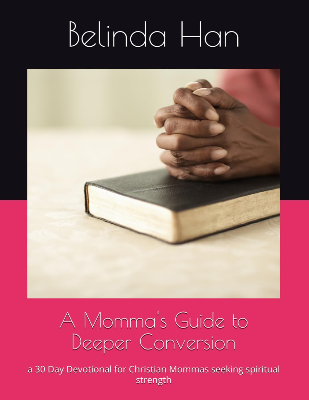 A Momma's Guide to Deeper Conversion: a 30 Day Devotional for Christian Mommas seeking spiritual strength (Momma's Guides for Deeper Christian Life)