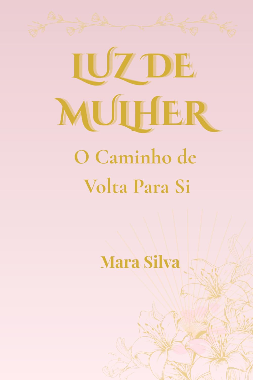 LUZ DE MULHER: O Caminho de Volta Para - Si: 1