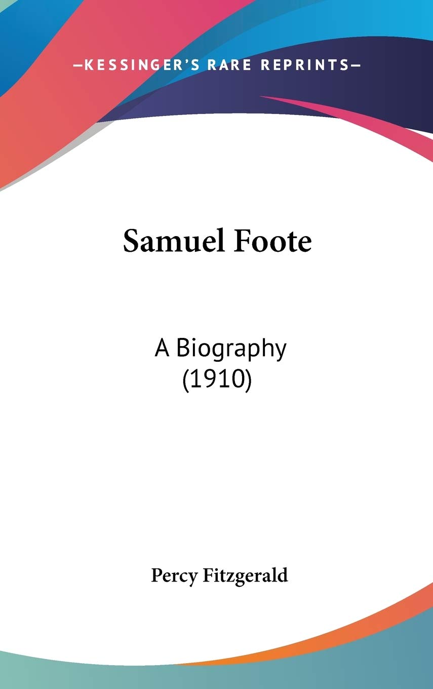 Samuel Foote: A Biography (1910)