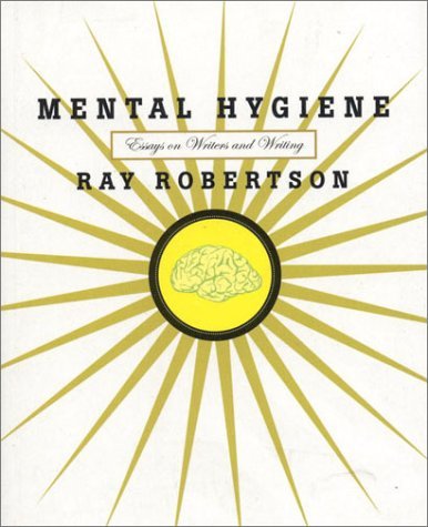 Buy Mental Hygiene: Essays on Writers & Writing — BookShops.in