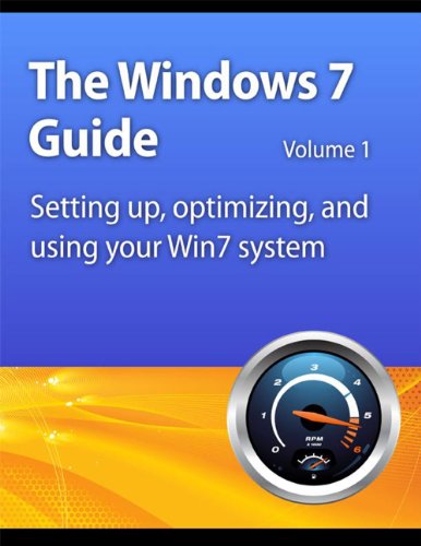 Windows 7 Guide: Setting up, optimizing, and using your Win7 system