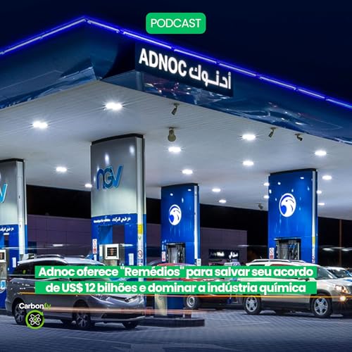 Adnoc oferece "Remédios" para salvar seu acordo de US$ 12 bilhões e dominar a indústria química