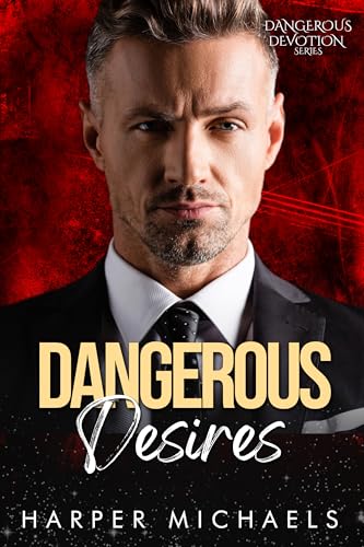 Dangerous Desires (Dangerous Devotion Series)