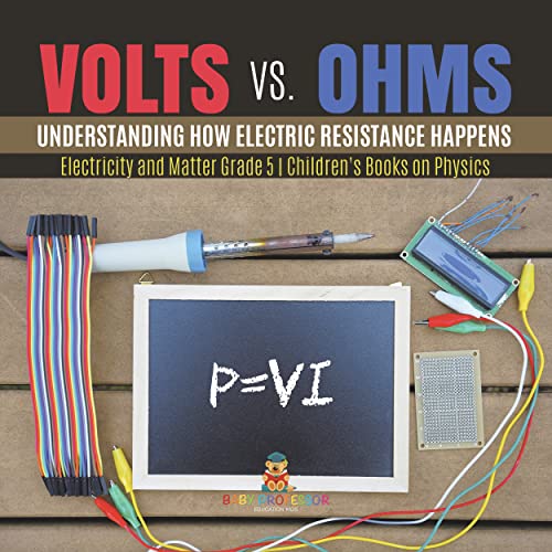 Volts vs. Ohms Understanding How Electric Resistance Happens