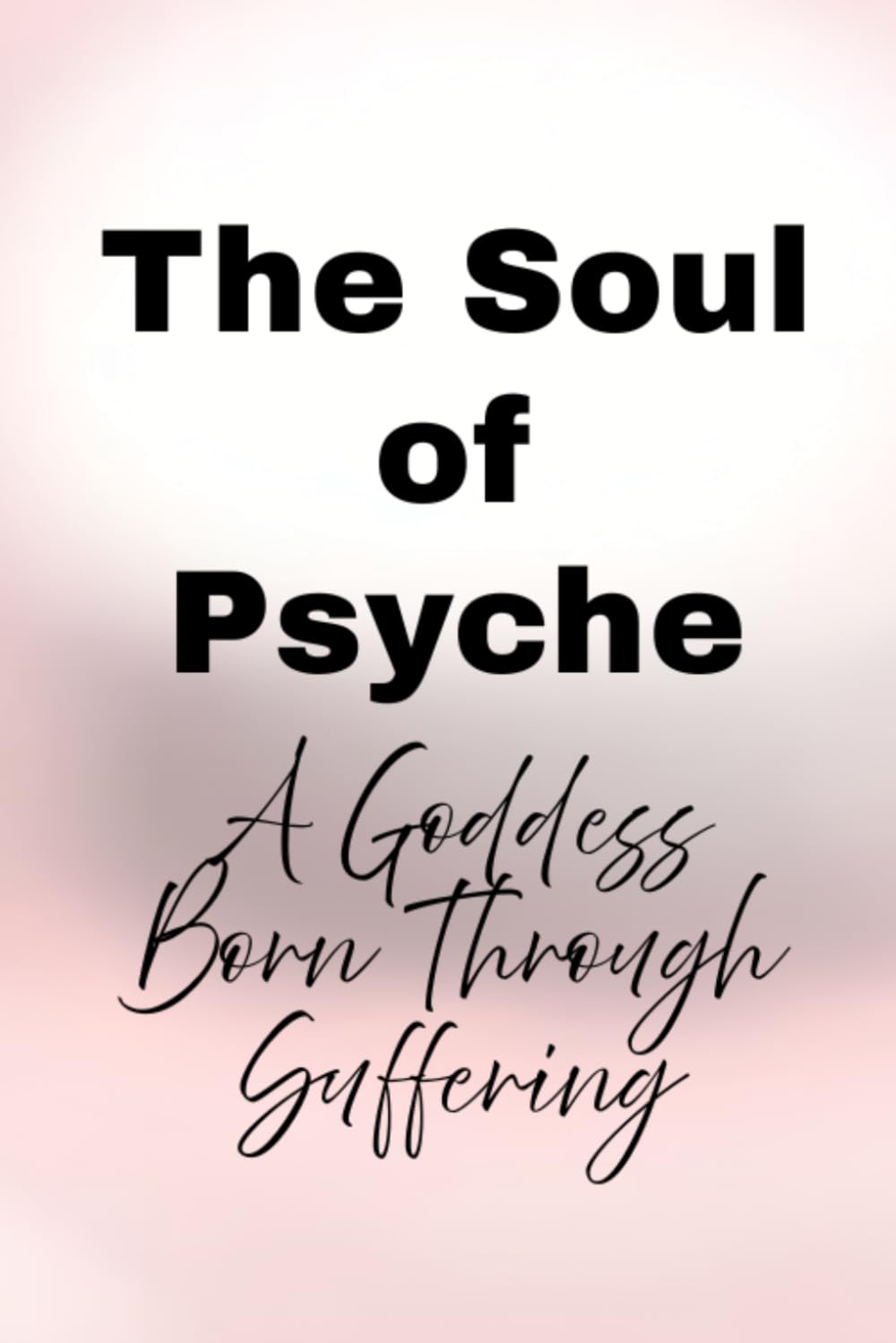 The Soul of Psyche: A Goddess Born Through Suffering