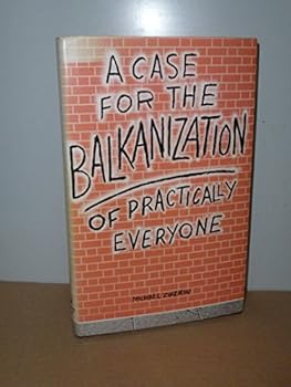 Hardcover A case for the Balkanization of practically everyone: The new nationalism Book