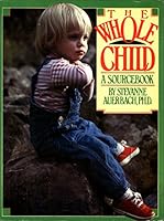 Whole Child: A Sourcebook (#31183) 0399505547 Book Cover