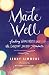 Made Well: Finding Wholeness in the Everyday Sacred Moments