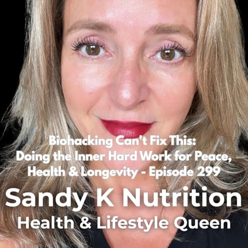 『Biohacking Can't Fix This: Doing the Inner Hard Work for Peace, Health & Longevity - Episode 299』のカバーアート