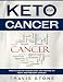 Keto for Cancer: How to Use the Ketogenic Diet and Fasting to Fight and Prevent Cancer