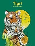 Tigri Libro da Colorare per Adulti 1 (Italian Edition)