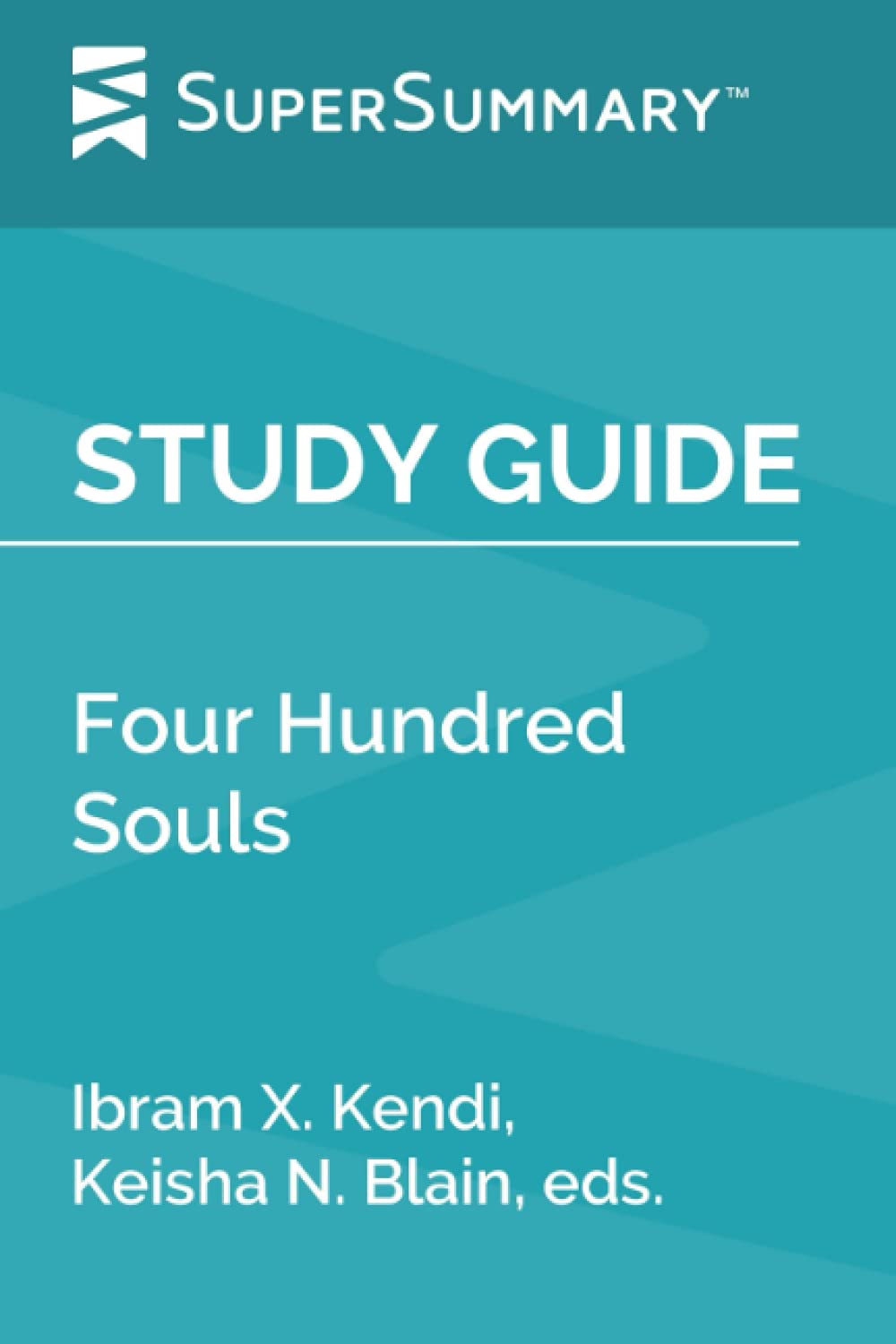 Study Guide: Four Hundred Souls by Ibram X. Kendi, Keisha N. Blain, eds. (SuperSummary)