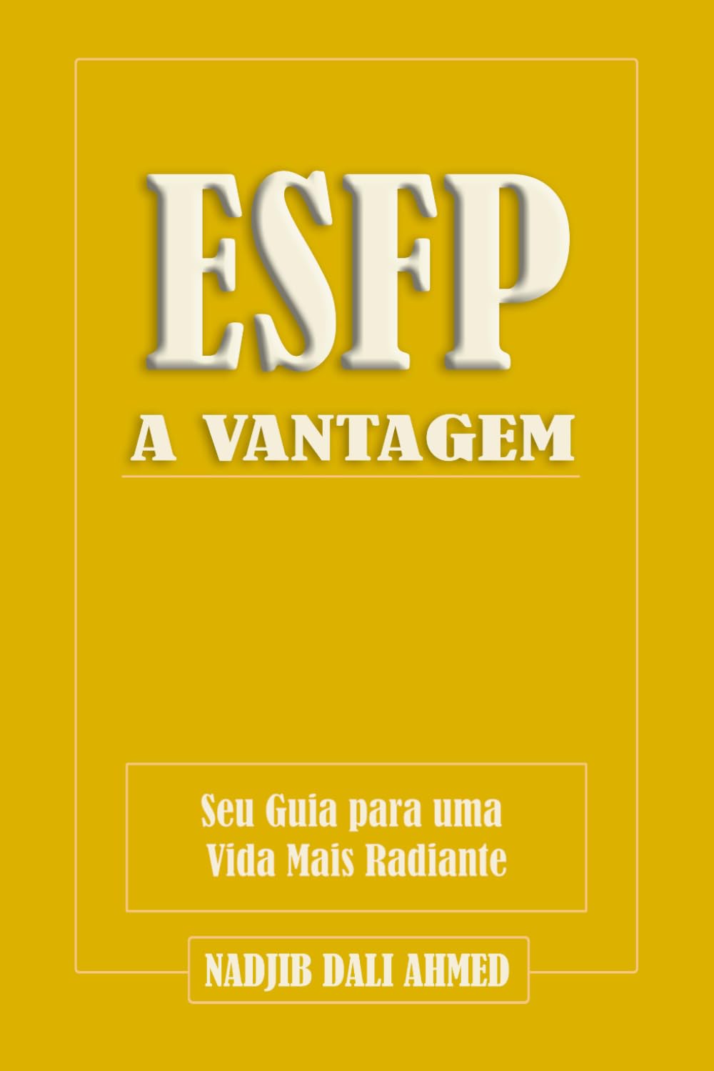 A VANTAGEM ESFP: Seu Guia para uma Vida Mais Radiante (A VANTAGEM MBTI)