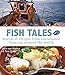 Fish Tales: Stories & Recipes from Sustainable Fisheries Around the World