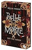 Belle Morte – Rot wie Rosen: Das fulminante Finale der Vampirbestsellerreihe! Mit gestaltetem Farbschnitt in limitierter Auflage (Die Belle-Morte-Reihe, Band 4)