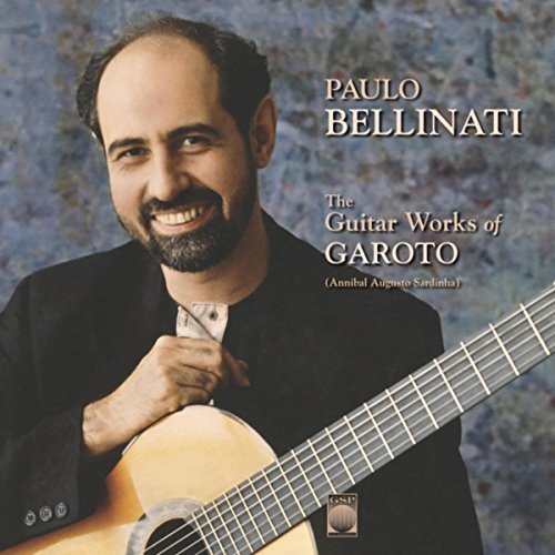 The Guitar Works of Garoto Paulo Bellinati Digital Music