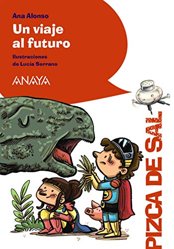 Un viaje al futuro (LITERATURA INFANTIL (6-11 aos) - Pizca de Sal)