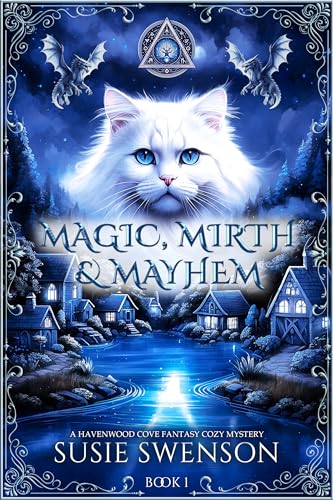 Magic, Mirth & Mayhem: A Magical Cozy Mystery of Yarn Shops, Secrets, and Second Chances (The Havenwood Cove Cozy Mysteries Book 1)