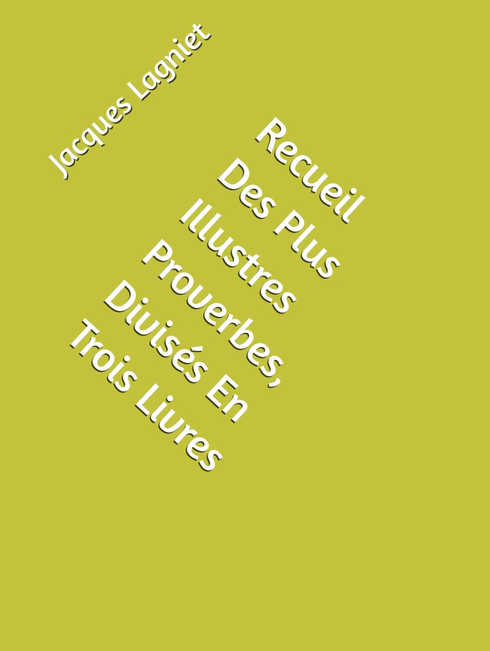 Recueil Des Plus Illustres Proverbes, Divisés En Trois Livres