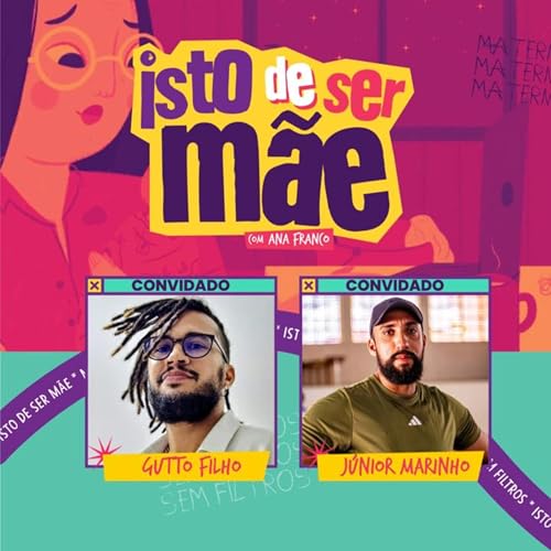 Page de couverture de Isto de ser mãe (PAI) recebe Junior Marinho e Gutto Filho