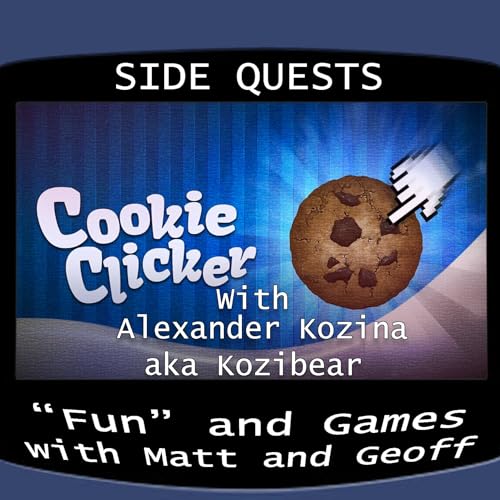 Side Quests Episode 401: Cookie Clicker with Alexander Kozina aka Kozibear cover art