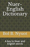 Nuer-English Dictionary: A key to Nuer and English words 109914700X Book Cover