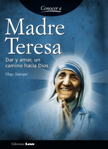Madre Teresa. Dar y amar, un camino hacia dios. (Conocer a... nº 18) (Spanish Edition)
