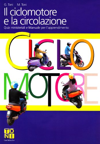 Il ciclomotore e la circolazione. Quiz ministeriali e manuale per l'apprendimento Il ciclomotore e la circolazione. Quiz ministeriali e manuale per l'apprendimento
