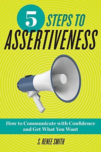 Télécharger 5 Steps to Assertiveness: How to Communicate with Confidence and Get What You Want (English Edition) Francais PDF