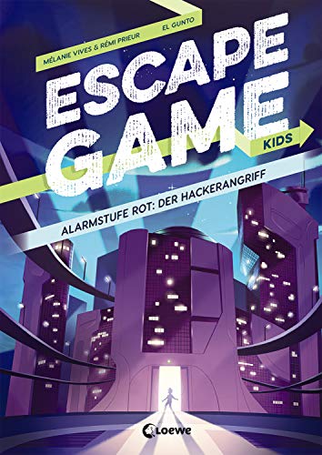 Escape Game Kids - Alarmstufe Rot: Der Hackerangriff: Escape Game Buch für Kinder ab 9 Jahre Escape Game Kids - Alarmstufe Rot: Der Hackerangriff: Escape Game Buch für Kinder ab 9 Jahre