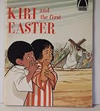 Kiri and the First Easter:  Luke 23:18-24:11 for Children (Arch Books)