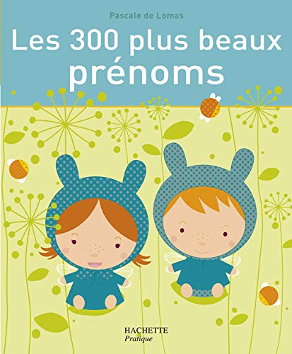 Les 300 plus beaux prénoms